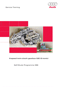 奥迪自学手册ssp386 EN _6-speed twin-clutch gearbox 02E (S tronic)